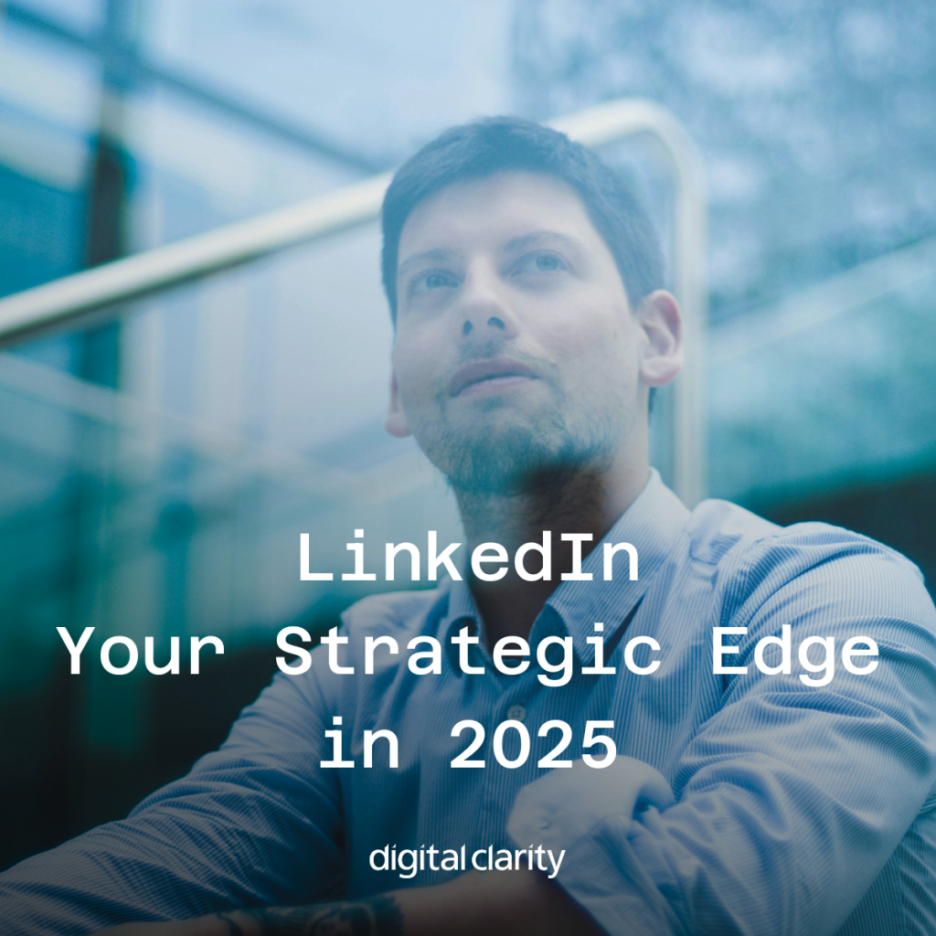 LinkedIn Your Strategic Edge in 2025